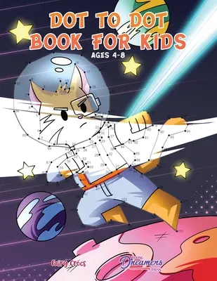 Knižka s bodkami pre deti od 4 do 8 rokov: Knižka s aktivitami pre deti: Spoj bodky pre deti, omaľovánka pre deti, kniha aktivít pre deti - Dot to Dot Book for Kids Ages 4-8: Connect the Dots for Kids, Coloring Book for Kids, Activity Book for Kids