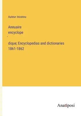 Annuaire encyclopédique; Encyklopédie a slovníky 1861-1862 - Annuaire encyclopédique; Encyclopedias and dictionaries 1861-1862