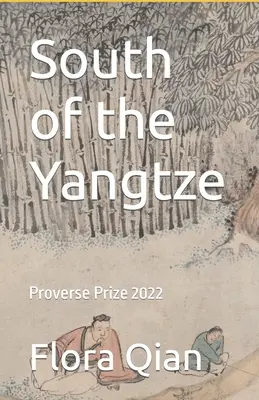 Na juh od Jang-c'-ťiang: Proverse Prize 2022 - South of the Yangtze: Proverse Prize 2022