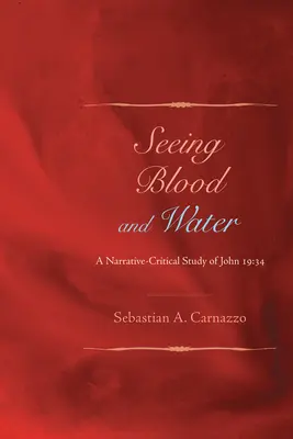 Vidieť krv a vodu: Naratívno-kritická štúdia Jána 19,34 - Seeing Blood and Water: A Narrative-Critical Study of John 19:34