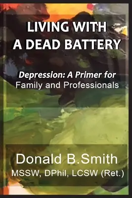Život s vybitou batériou: Depresia: Základné informácie pre rodinu a odborníkov - Living with a Dead Battery: Depression: A Primer for Family and Professionals