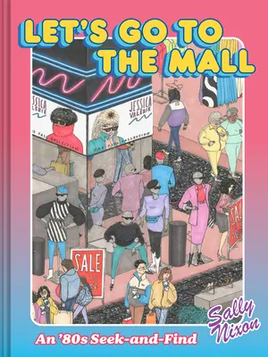 Poďme do nákupného centra: Hľadaj a nájdi z 80. rokov - Let's Go to the Mall: An '80s Seek-And-Find