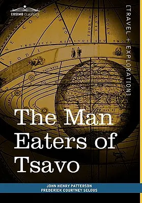 Ľudožrúti z Tsavo: a iné východoafrické dobrodružstvá - The Man Eaters of Tsavo: And Other East African Adventures