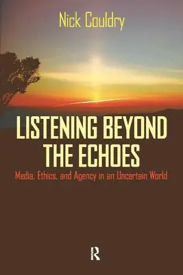 Počúvanie za hranicami ozveny: Médiá, etika a agentúra v neistom svete - Listening Beyond the Echoes: Media, Ethics, and Agency in an Uncertain World