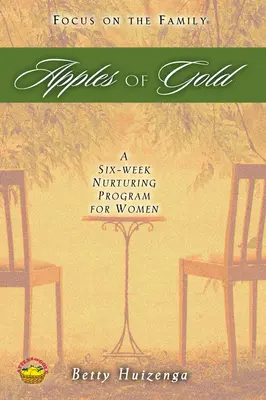 Jablká zo zlata: Šesťtýždňový výchovný program pre ženy - Apples of Gold: A Six-Week Nurturing Program for Women