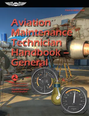 Príručka technika údržby leteckej techniky - všeobecná (2024): Faa-H-8083-30b (Federálny letecký úrad (FAA)) - Aviation Maintenance Technician Handbook--General (2024): Faa-H-8083-30b (Federal Aviation Administration (FAA))