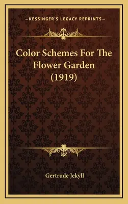 Farebné schémy pre kvetinovú záhradu (1919) - Color Schemes For The Flower Garden (1919)