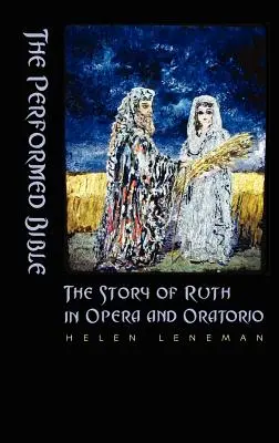 Interpretovaná Biblia: Príbeh Rút v opere a oratóriu - The Performed Bible: The Story of Ruth in Opera and Oratorio