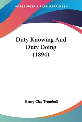 Povinnosť poznať a povinnosť konať (1894) - Duty Knowing And Duty Doing (1894)