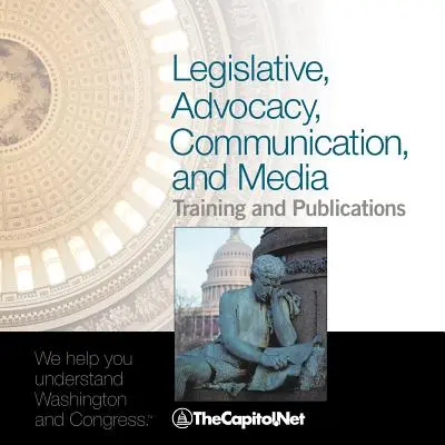 Legislatívne, propagačné, komunikačné a mediálne školenia a publikácie: Katalóg TheCapitol.Net - Legislative, Advocacy, Communication, and Media Training and Publications: TheCapitol.Net's Catalog