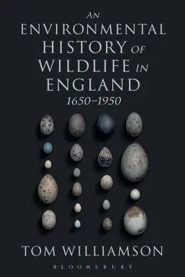 Environmentálne dejiny divokej prírody v Anglicku 1650 - 1950 - An Environmental History of Wildlife in England 1650 - 1950