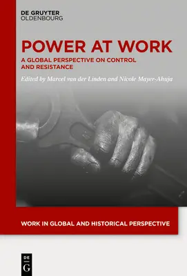 Moc v práci: Globálna perspektíva kontroly a odporu - Power at Work: A Global Perspective on Control and Resistance