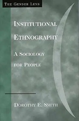 Inštitucionálna etnografia: Sociológia pre ľudí - Institutional Ethnography: A Sociology for People