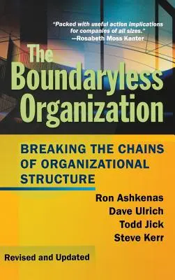 Organizácia bez hraníc: Príručka pre bezhraničné organizácie: Roztrhnutie reťazí organizačnej štruktúry - The Boundaryless Organization: Breaking the Chains of Organizational Structure