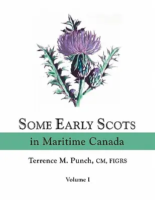 Niektorí skorí Škóti v prímorskej Kanade. I. zväzok - Some Early Scots in Maritime Canada. Volume I
