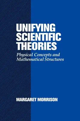 Zjednocovanie vedeckých teórií: Fyzikálne koncepty a matematické štruktúry - Unifying Scientific Theories: Physical Concepts and Mathematical Structures