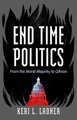 Politika posledného času: Od morálnej väčšiny po Qanon - End Time Politics: From the Moral Majority to Qanon