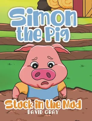Prasiatko Simon: uviaznuté v bahne - Simon the Pig: Stuck in the Mud