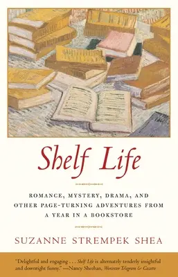 Životnosť: a iné dobrodružstvá z roku v kníhkupectve - Shelf Life: Romance, Mystery, Drama, and Other Page-Turning Adventures from a Year in a Book store