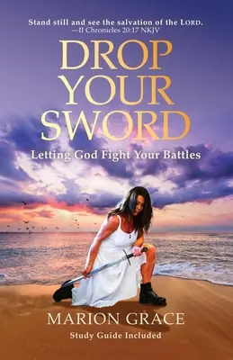 Odhoď meč: Nechajte Boha bojovať vaše bitky - Drop Your Sword: Letting God Fight Your Battles