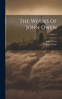 Diela Johna Owena; zväzok 2 - The Works of John Owen; Volume 2