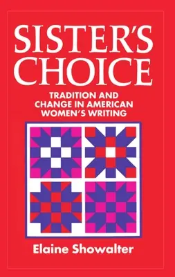 Sister's Choice: Tradície a zmeny v americkej ženskej spisbe - Sister's Choice: Traditions and Change in American Women's Writing