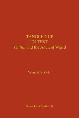 Zamotaný v texte: Tefillin a staroveký svet - Tangled Up in Text: Tefillin and the Ancient World