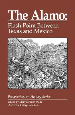 Alamo: Alamó: ohnisko napätia medzi Texasom a Mexikom - The Alamo: Flashpoint Between Texas and Mexico