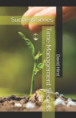 Tajomstvá riadenia času: Séria o úspechu - Time Management Secrets: Success Series