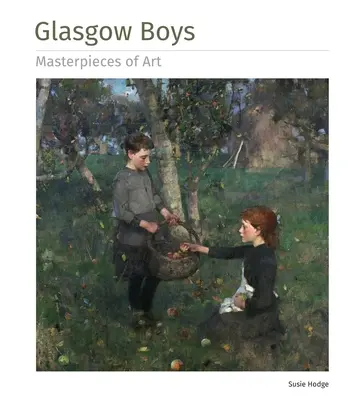 Glasgow Boys Majstrovské diela umenia - Glasgow Boys Masterpieces of Art