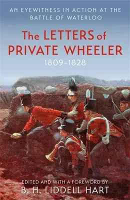 Listy vojína Wheelera: Listy Wheelera: Očitý svedok bitky pri Waterloo - The Letters of Private Wheeler: An Eyewitness in Action at the Battle of Waterloo