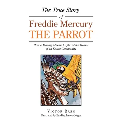 Skutočný príbeh papagája Freddieho Mercuryho: Ako si nezvestný makak získal srdcia celej komunity - The True Story of Freddie Mercury the Parrot: How a Missing Macaw Captured the Hearts of an Entire Community