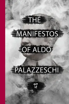 Manifesty Alda Palazzeschiho - The Manifestos of Aldo Palazzeschi