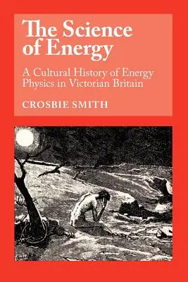 Veda o energii: Kultúrne dejiny energetickej fyziky vo viktoriánskej Británii - The Science of Energy: A Cultural History of Energy Physics in Victorian Britain