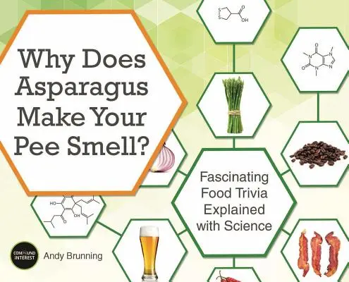 Prečo špargľa spôsobuje zápach moču? Fascinujúce zaujímavosti o potravinách vysvetlené pomocou vedy - Why Does Asparagus Make Your Pee Smell?: Fascinating Food Trivia Explained with Science