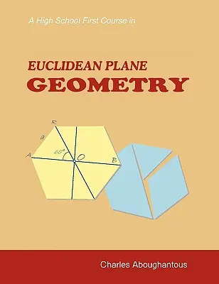 Prvý kurz euklidovskej rovinnej geometrie pre stredné školy - A High School First Course in Euclidean Plane Geometry