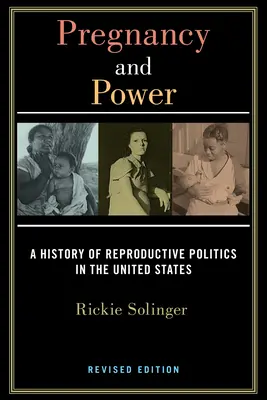 Tehotenstvo a moc, revidované vydanie: Dejiny reprodukčnej politiky v Spojených štátoch - Pregnancy and Power, Revised Edition: A History of Reproductive Politics in the United States