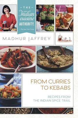 Od kari ku kebabu: Recepty z indickej cesty korenia - From Curries to Kebabs: Recipes from the Indian Spice Trail