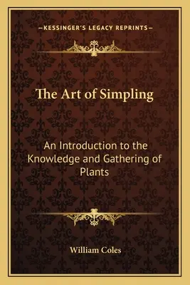 Umenie Simplingu: Úvod do poznávania a zberu rastlín - The Art of Simpling: An Introduction to the Knowledge and Gathering of Plants