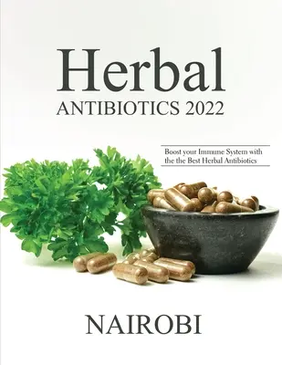 Bylinné antibiotiká 2022: Posilnite svoj imunitný systém pomocou najlepších bylinných antibiotík - Herbal Antibiotics 2022: Boost your Immune System with the the Best Herbal Antibiotics
