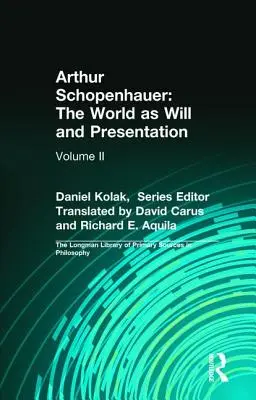 Arthur Schopenhauer: Svet ako vôľa a prezentácia: Vychádzajúc z toho, že sa v ňom objavujú aj iné témy, ako len tie, ktoré sa v ňom objavujú. - Arthur Schopenhauer: The World as Will and Presentation: Volume II