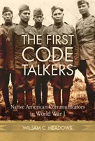 Prví hovorcovia kódov: Prví indiánski komunikátori v prvej svetovej vojne - The First Code Talkers: Native American Communicators in World War I