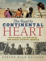 Cesta do kontinentálneho srdca: Priateľstvo a obrana ducha Severnej Ameriky - The Road to Continental Heart: Befriending, and Defending, the Spirit of North America