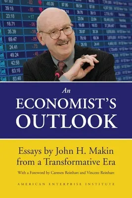 Výhľad ekonóma: Makin z obdobia transformácie - An Economist's Outlook: Essays by John H. Makin from a Transformative Era