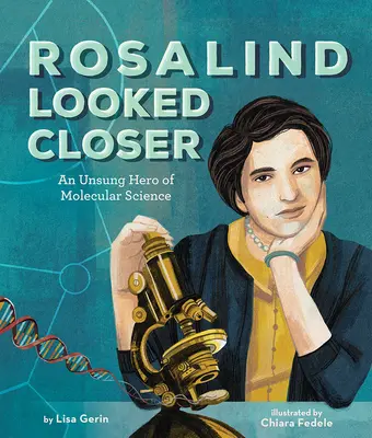 Rosalind sa pozrela bližšie: Neopísaný hrdina molekulárnej vedy - Rosalind Looked Closer: An Unsung Hero of Molecular Science