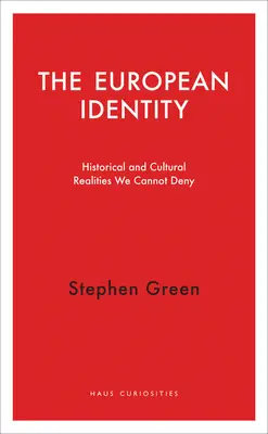 Európska identita: Historické a kultúrne skutočnosti, ktoré nemôžeme poprieť - The European Identity: Historical and Cultural Realities We Cannot Deny