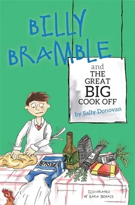 Billy Bramble a veľká kuchárska šou: Príbeh o prekonávaní veľkých, zlých pocitov doma a v škole - Billy Bramble and the Great Big Cook Off: A Story about Overcoming Big, Angry Feelings at Home and at School