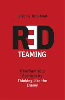 Red Teaming - Transformujte svoj biznis myslením ako nepriateľ - Red Teaming - Transform Your Business by Thinking Like the Enemy