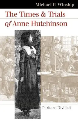 Časy a procesy Anny Hutchinsonovej: Puritáni rozdelení - The Times and Trials of Anne Hutchinson: Puritans Divided