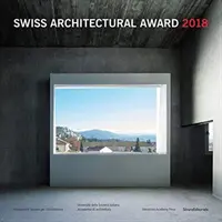 Švajčiarska cena za architektúru 2018 - Swiss Architectural Award 2018